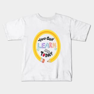 You Gon' Learn Today - Teacher Shirt , Funny Teacher Shirt , You Gonna Learn Today , You gon learn today shirt , Teacher Gift with circle pen Kids T-Shirt